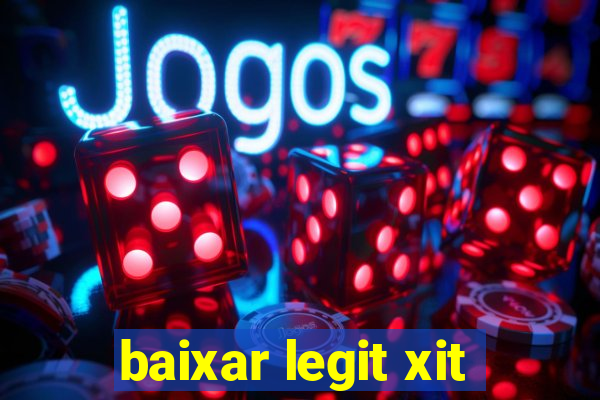 baixar legit xit